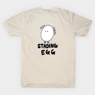 Standing Egg, not usual T-Shirt